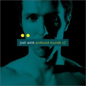 WINK, JOSH  - PROFOUND SOUNDS V2