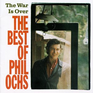 OCHS, PHIL - WAR IS OVER