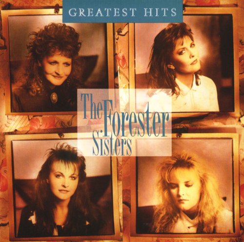 THE FORESTER SISTERS - GREATEST HITS