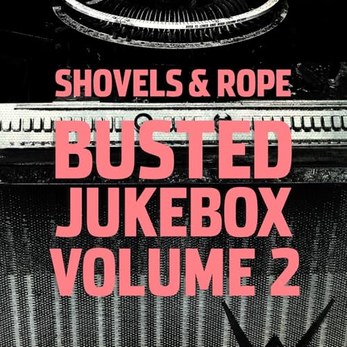 SHOVELS & ROPE - BUSTED JUKEBOX VOLUME 2 (CD)