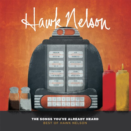 HAWK NELSON - THE SONGS YOU'VE ALREADY HEARD: THE BEST OF HAWK NELSON