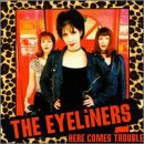 EYELINERS - HERE COMES TROUBLE