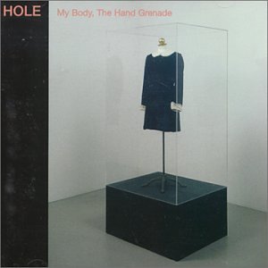 HOLE - MY BODY THE HAND GRENADE