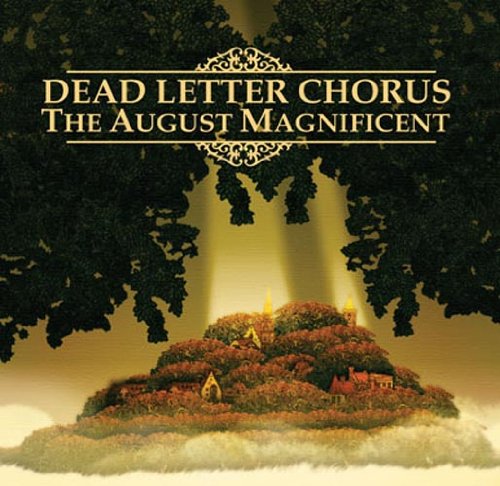 DEAD LETTER CHORUS  - AUGUST MAGNIFICENT