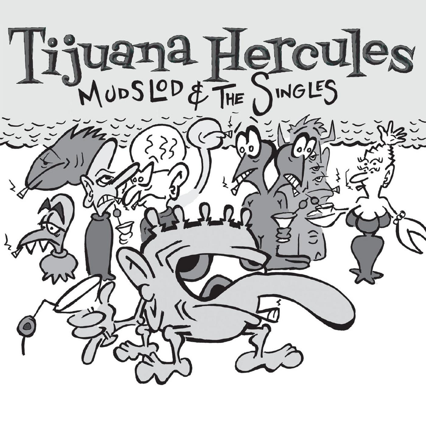 TIJUANA HERCULES - MUDSLOD AND THE SINGLES (WHITE VINYL)