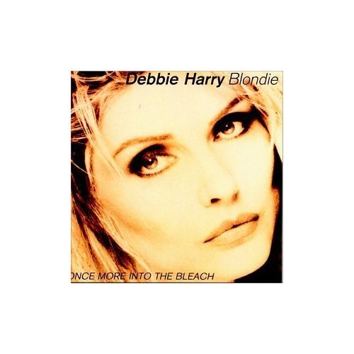 HARRY, DEBBIE (BLONDIE)  - ONCE MORE INTO THE BLEACH