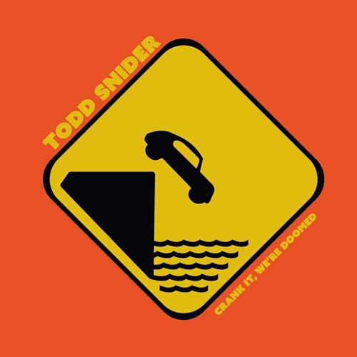 TODD SNIDER - CRANK IT, WE'RE DOOMED (CD)