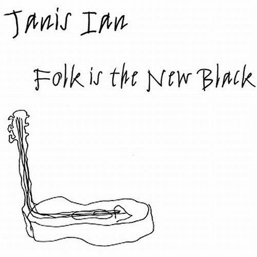 IAN, JANIS - FOLK IS THE NEW BLACK