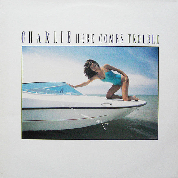 CHARLIE  - HERE COMES TROUBLE