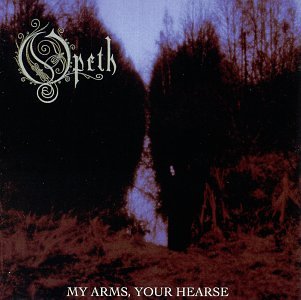 OPETH  - MY ARMS YOUR HEARSE (1998-IMPORT)