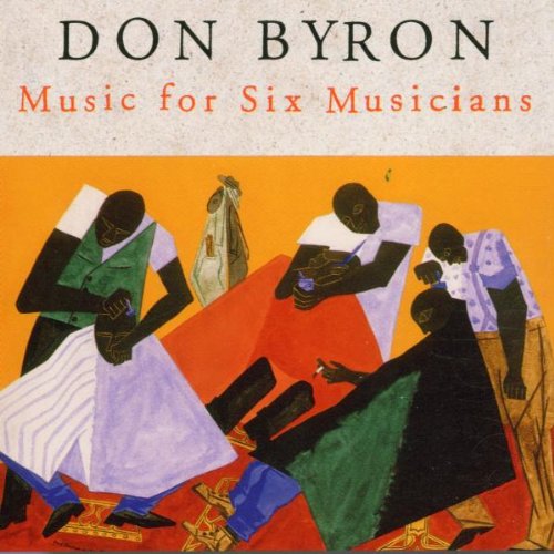 BYRON, DON - MUSIC FOR SIX MUSICIANS