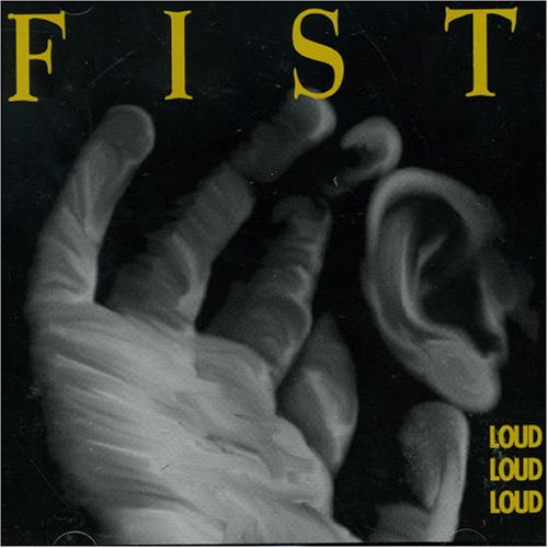 FIST - LOUD LOUD