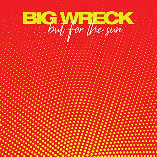 BIG WRECK - ...BUT FOR THE SUN