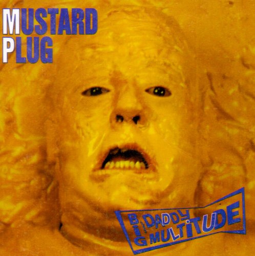 MUSTARD PLUG - BIG DADDY MULTITUDE