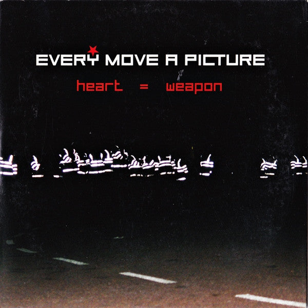 EVERY MOVE A PICTURE  - HEART=WEAPON