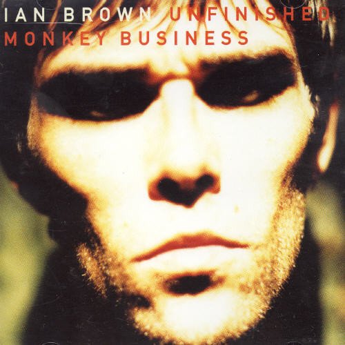 BROWN, IAN (STONE ROSES)  - UNFINISHED MONKEY BUSINESS