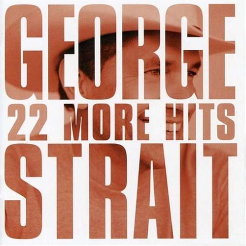 STRAIT, GEORGE - 22 MORE HITS