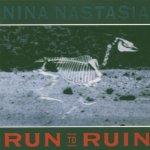 NASTASIA, NINA - RUN TO RUIN