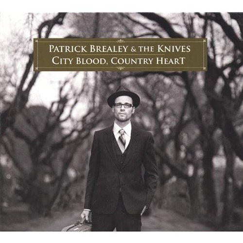 PATRICK BREALEY & THE KNIVES - CITY BLOOD COUNTRY HEART