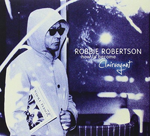 ROBBIE ROBERTSON - HOW TO BECOME CLAIRVOYANT (DELUXE)