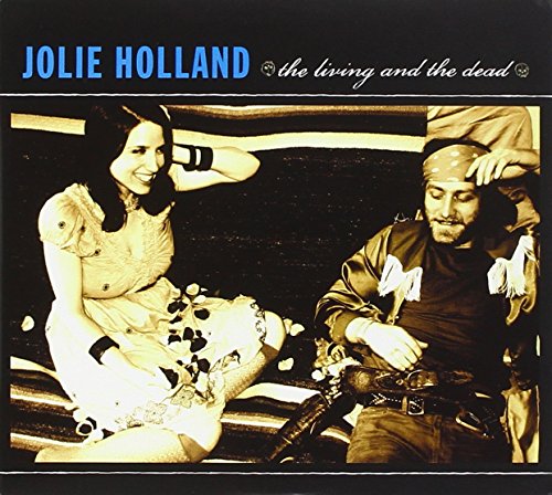 HOLLAND, JOLIE - LIVING AND THE DEAD