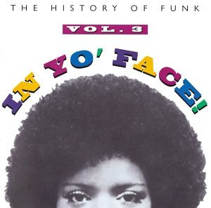 VARIOUS - IN YO' FACE! HISTORY OF FUNK 3