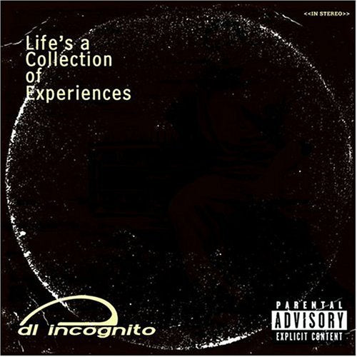 DL INCOGNITO - LIFE'S A COLLECTION OF EXPERIENCES