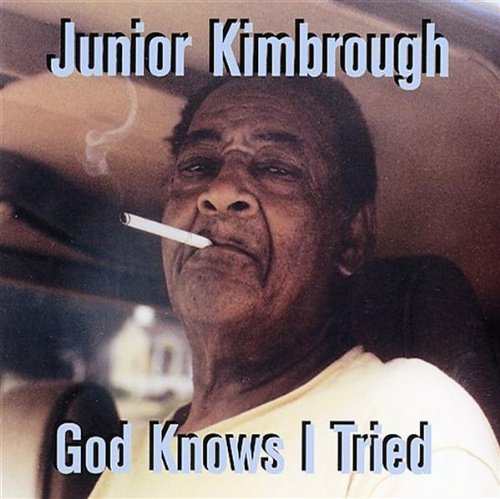 KIMBROUGH, JUNIOR - GOD KNOWS I TRIED