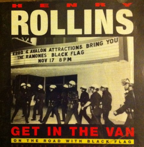 ROLLINS, HENRY - GET IN THE VAN: LIFE ON THE ROAD WITH BLACK FLAG