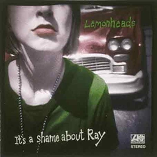 LEMONHEADS - IT'S A SHAME ABOUT RAY