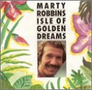 ROBBINS, MARTY - ISLE OF THE GOLDEN DREAMS