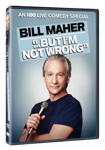 BILL MAHER: BUT I'M NOT WRONG