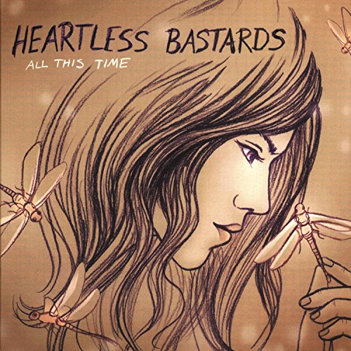 HEARTLESS BASTARDS - ALL THIS TIME