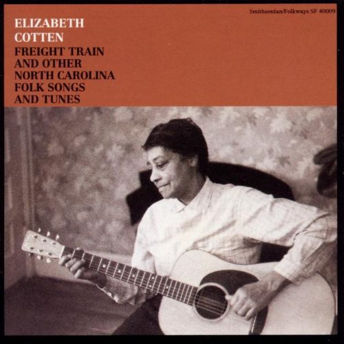 ELIZABETH COTTEN - FREIGHT TRAIN AND OTHER