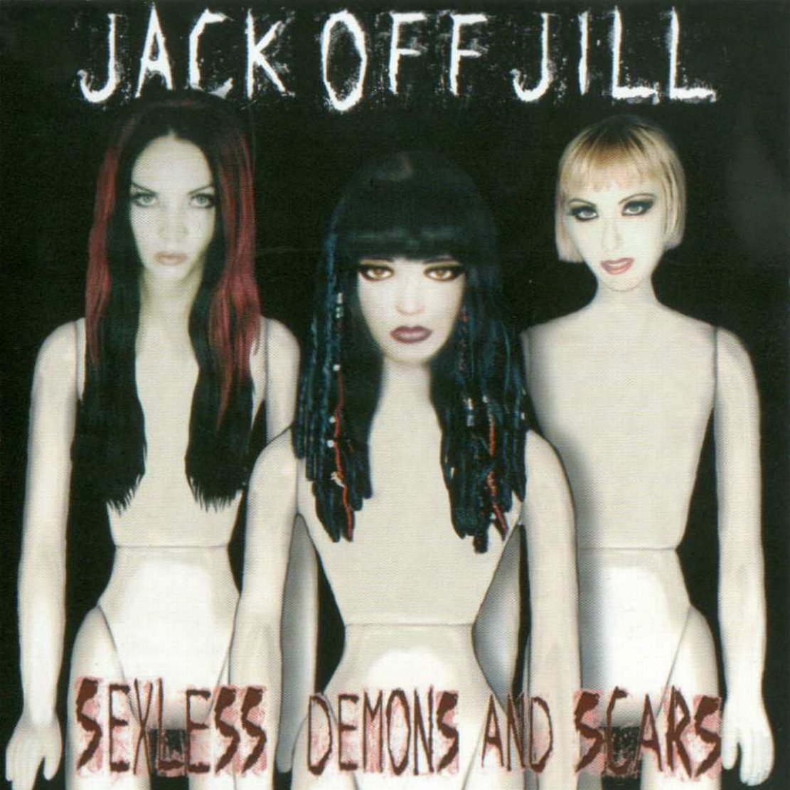 JACK OFF JILL  - SEXLESS DEMONS & SCARS