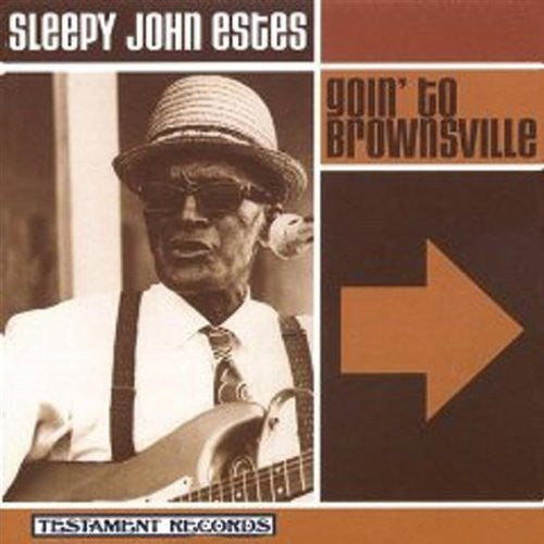 ESTES, SLEEPY JOHN  - GOIN' TO BROWNSVILLE