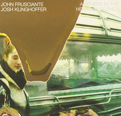 FRUSCIANTE, JOHN - A SPHERE IN THE HEART..SILENCE