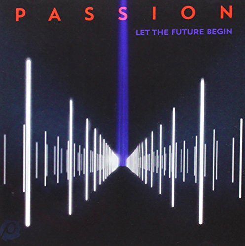 PASSION  - LET THE FUTURE BEGIN