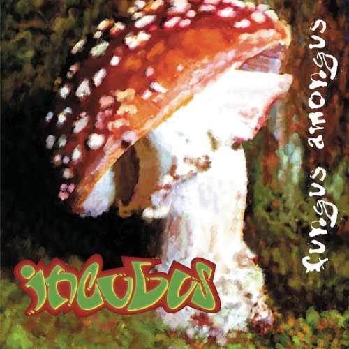 INCUBUS - FUNGUS AMONGUS