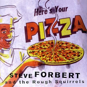 STEVE FORBERT - HERE'S YOUR PIZZA