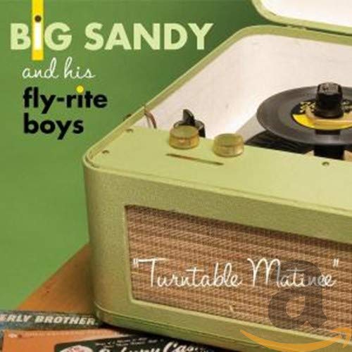 BIG SANDY & HIS FLYRITE BOYS - TURNTABLE MATINEE