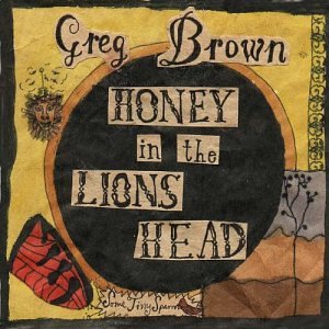 BROWN, GREG - HONEY IN THE LIONS HEAD