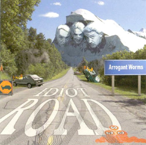 ARROGANT WORMS - IDIOT ROAD