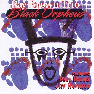 BROWN, RAY TRIO - BLACK ORPHEUS