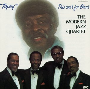 MODERN JAZZ QUARTET - TOPSY: THIS ONE'S FOR BASIE