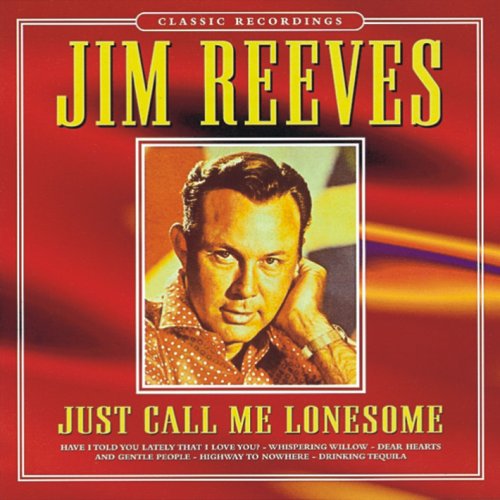 REEVES, JIM - JUST CALL ME LONESOME