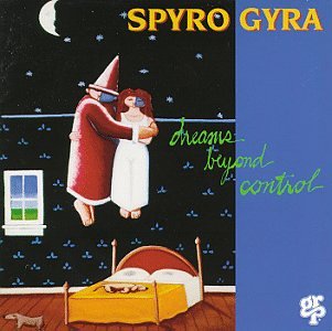 SPYRO GYRA - DREAMS BEYOND CONTROL