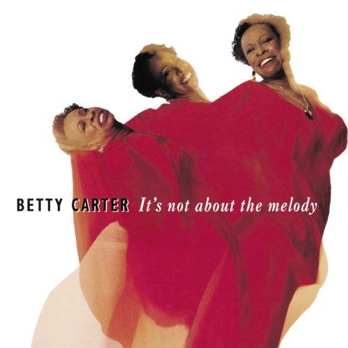 CARTER, BETTY - IT'S NOT ABOUT MELODY