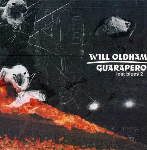 OLDHAM, WILL  - GUARAPERO (LOST BLUES 2)