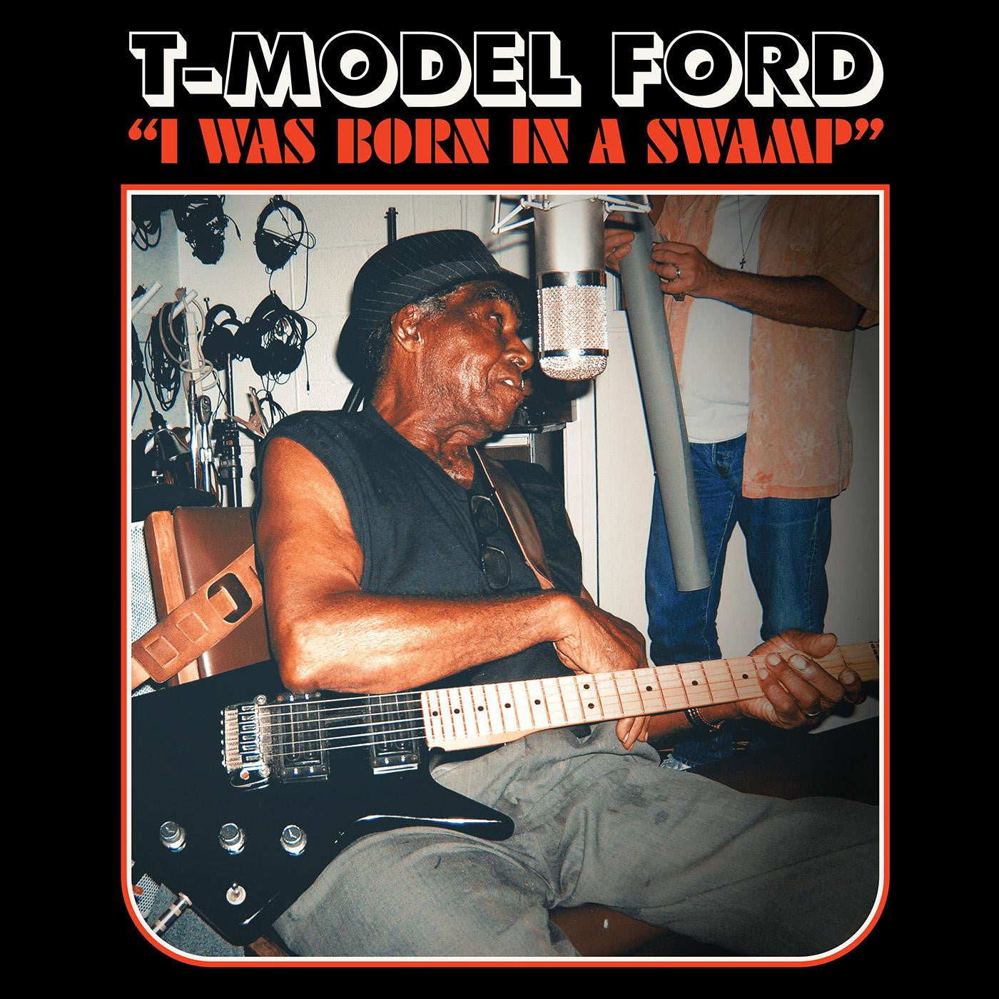 T-MODEL FORD - I WAS BORN IN A SWAMP